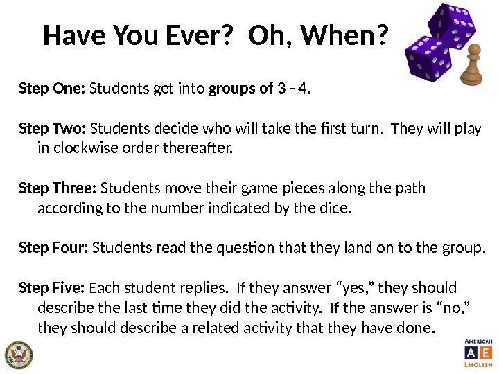 Have You Ever?  Oh, When?  Step One:  Students get into groups