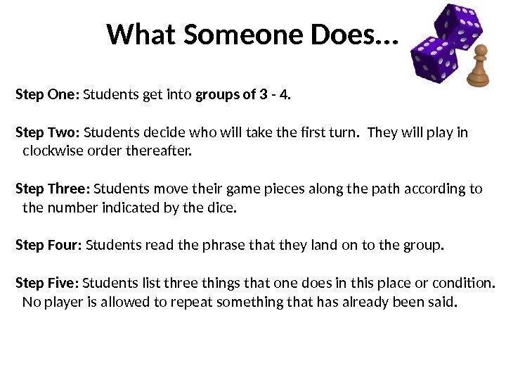 What Someone Does. . . Step One:  Students get into groups of 3