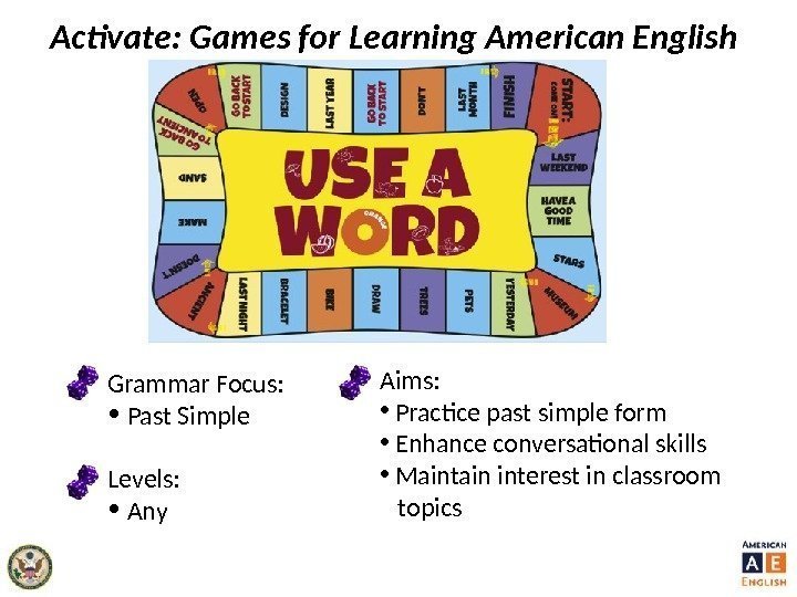Activate: Games for Learning American English  Grammar Focus:  •  Past Simple
