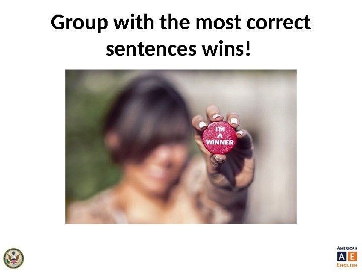 Group with the most correct sentences wins! 