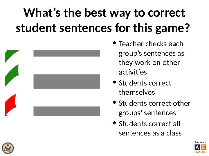 What’s the best way to correct student sentences for this game?  • Teacher