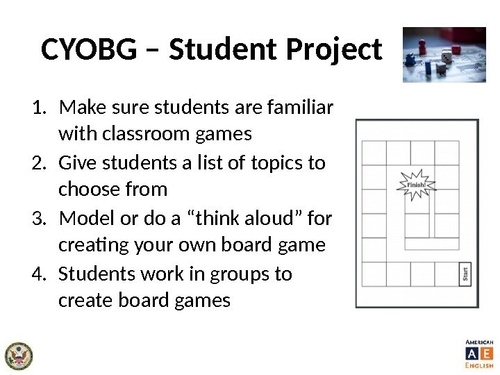 CYOBG – Student Project 1. Make sure students are familiar with classroom games 2.