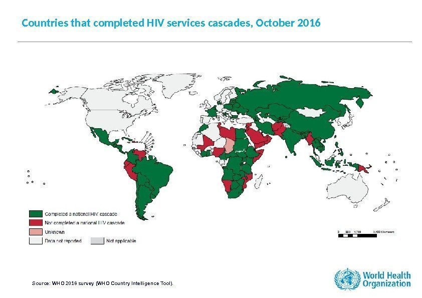 Countries that completed HIV services cascades, October 2016 Source: WHO 2016 survey (WHO Country