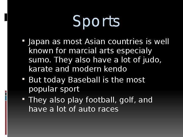 Sports Japan as most Asian countries is well known for marcial arts especialy sumo.