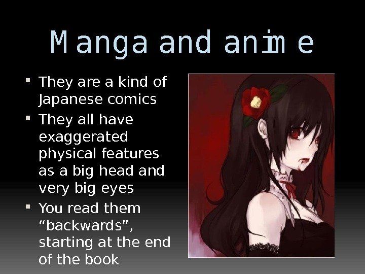 M anga and anim e They are a kind of Japanese comics They all