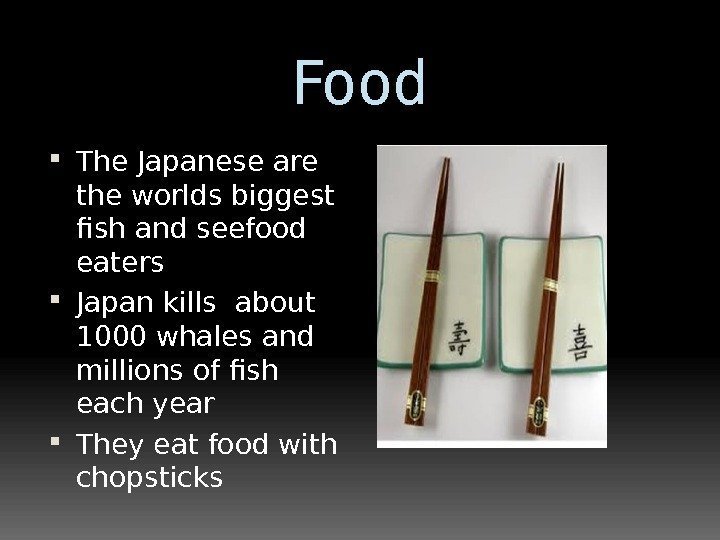 Food The Japanese are the worlds biggest fish and seefood eaters Japan kills about