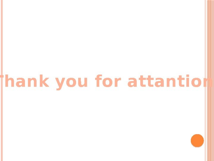  Thank you for attantion! 