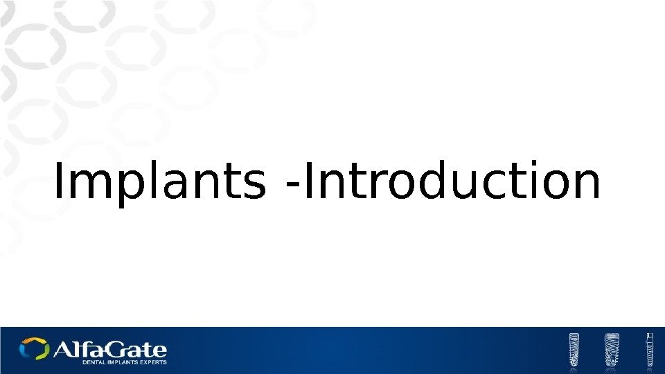 Implants -Introduction 