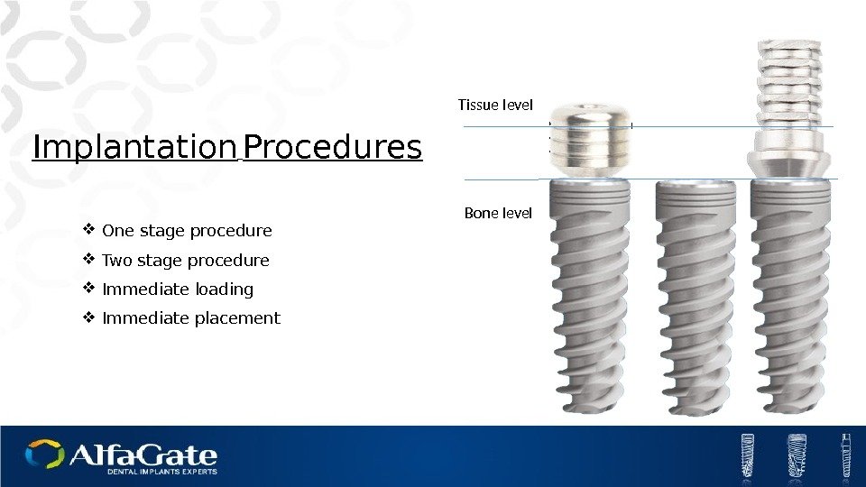 Implantation  Procedures One stage procedure Two stage procedure Immediate loading Immediate placement Bone