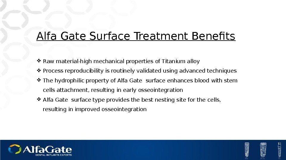 Alfa Gate Surface Treatment Benefits Raw material-high mechanical properties of Titanium alloy Process reproducibility