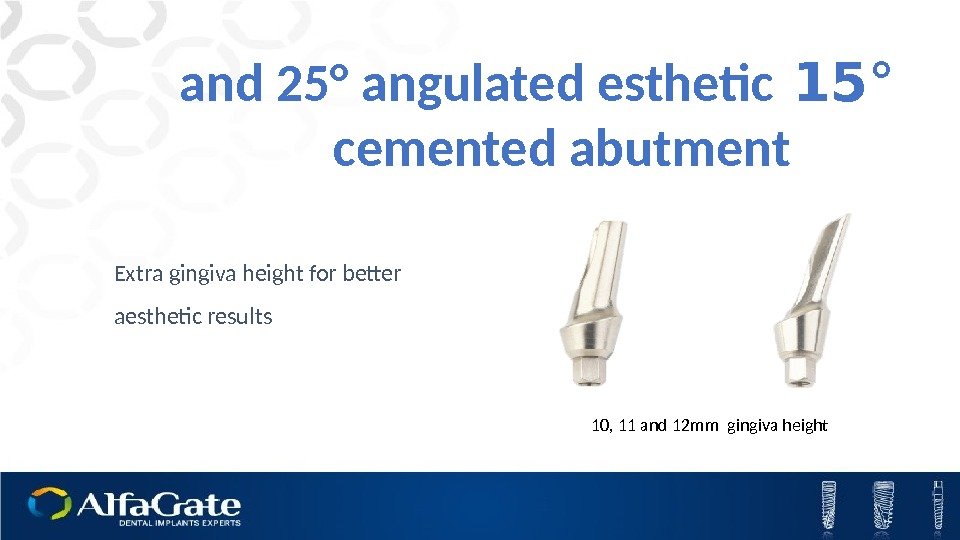 15° and 25° angulated esthetic  cemented abutment    10, 11 and