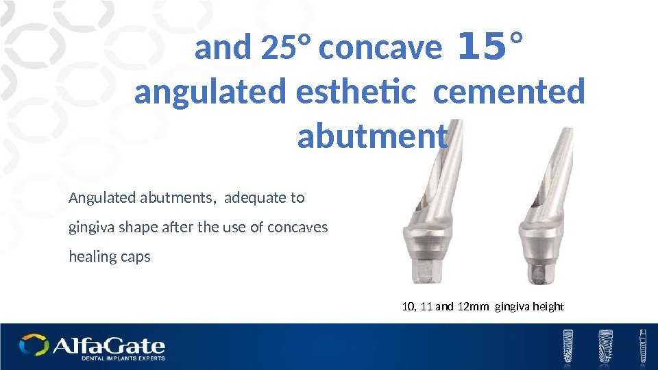15° and 25° concave angulated esthetic cemented abutment  Angulated abutments,  adequate to