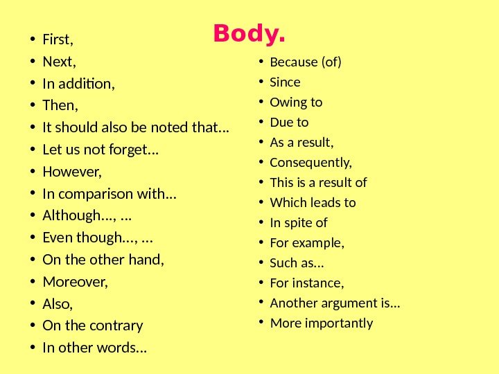Body.  • First,  • Next,  • In addition,  • Then,