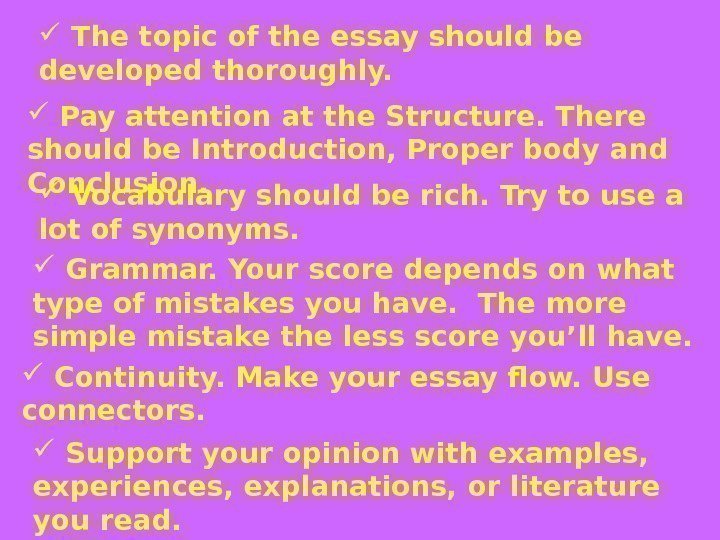   The topic of the essay should be developed thoroughly. Pay attention at