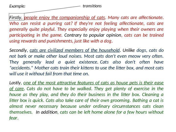 Example: Firstly ,  people enjoy the companionship of cats. Many cats are afectonate.