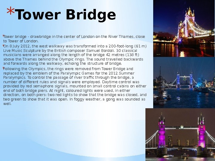 * Tower Bridge * Tower bridge - drawbridge in the center of London on