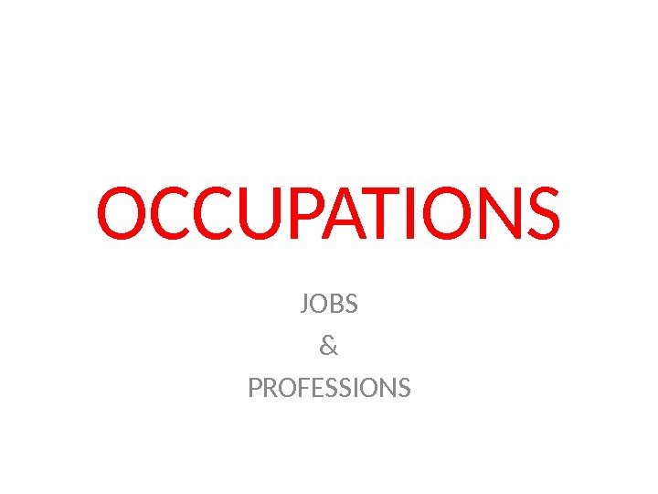 OCCUPATIONS JOBS & PROFESSIONS 