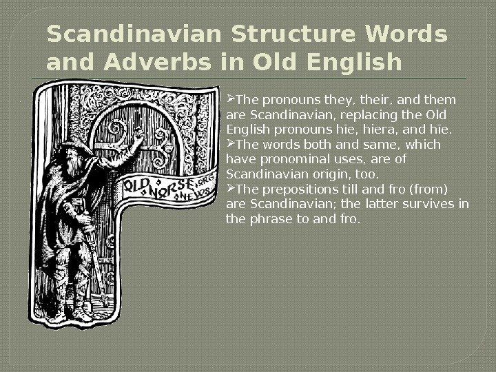 Scandinavian Structure Words and Adverbs in Old English The pronouns they, their, and them