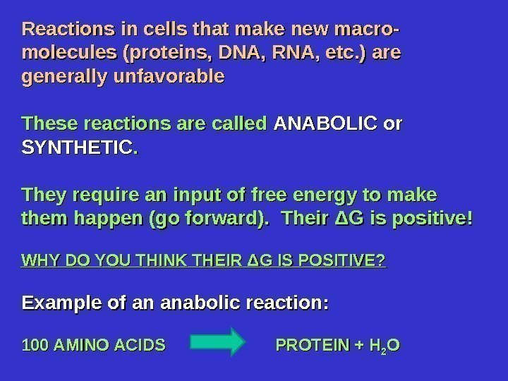 Reactions in cells that make new macro- molecules (proteins, DNA, RNA, etc. ) are