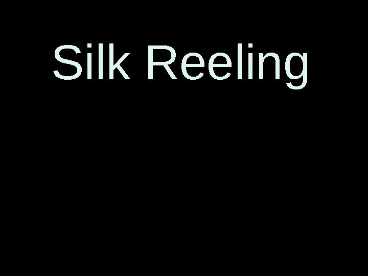Silk Reeling 