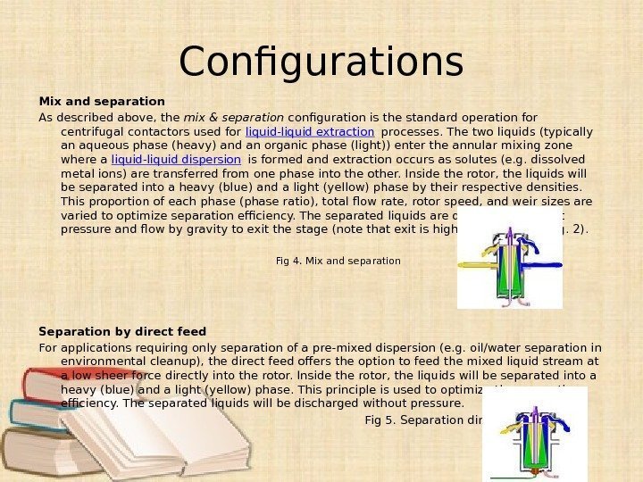 Configurations Mix and separation As described above, the mix & separation configuration is the