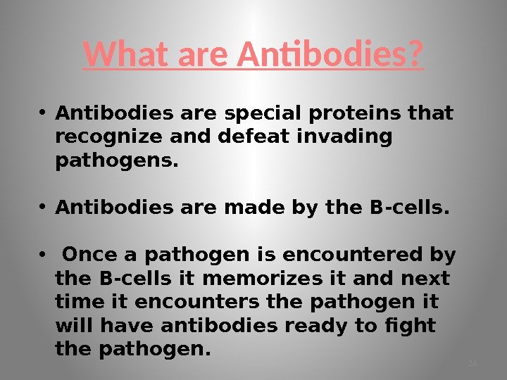 What are Antibodies?  • Antibodies are special proteins that recognize and defeat invading