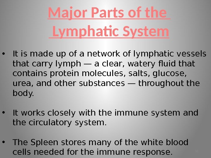  • It is made up of a network of lymphatic vessels that carry