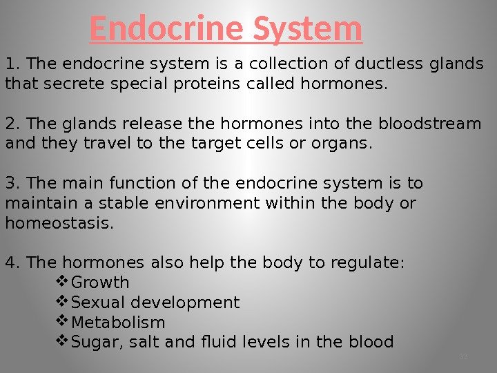 Endocrine System 1. The endocrine system is a collection of ductless glands that secrete