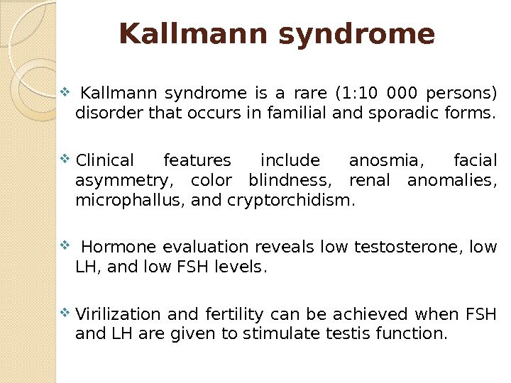 Kallmann syndrome is a rare (1: 10 000 persons) disorder that occurs in familial