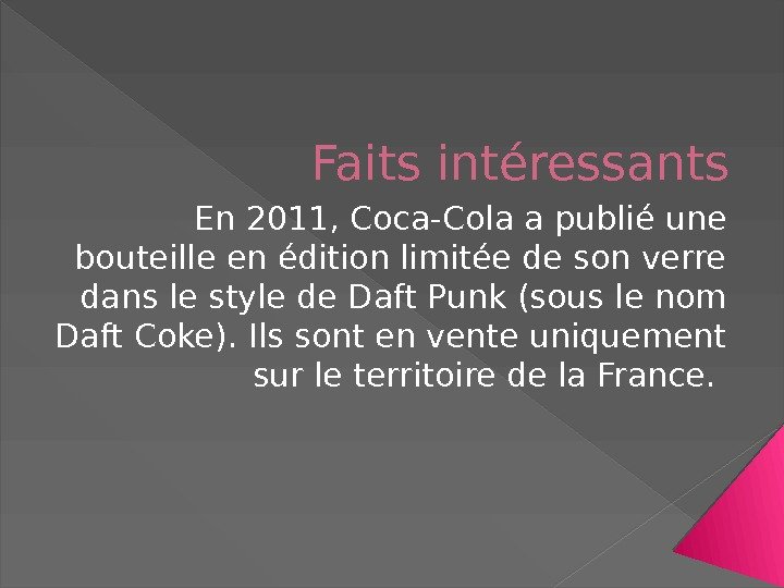 Faits intéressants En 2011, Coca-Cola a publié une bouteille en édition limitée de son