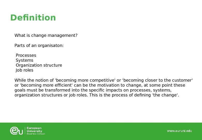 Definition What is change management? Parts of an organisaton:  Processes  Systems 