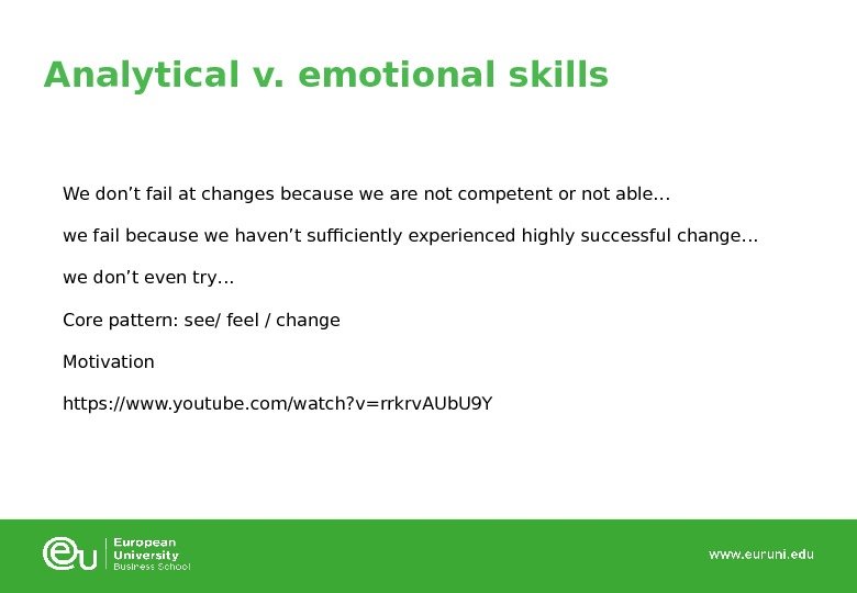 Analytical v. emotional skills We don’t fail at changes because we are not competent