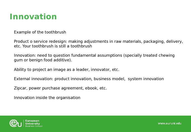 Innovation Example of the toothbrush Product o service redesign: making adjustments in raw materials,