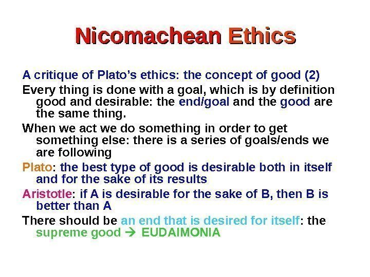 Nicomachean Ethics A critique of Plato’s ethics: the concept of good (2) Every thing