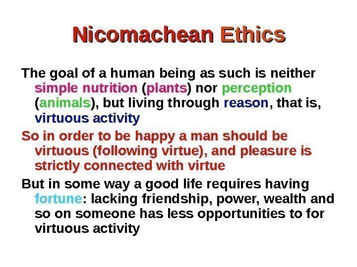 Nicomachean Ethics The goal of a human being as such is neither simple 