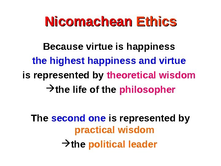 Nicomachean Ethics Because virtue is happiness the highest happiness and virtue  is represented