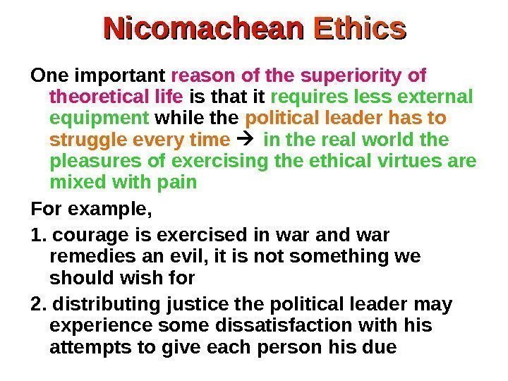 Nicomachean Ethics One important reason of the superiority of theoretical life is that it