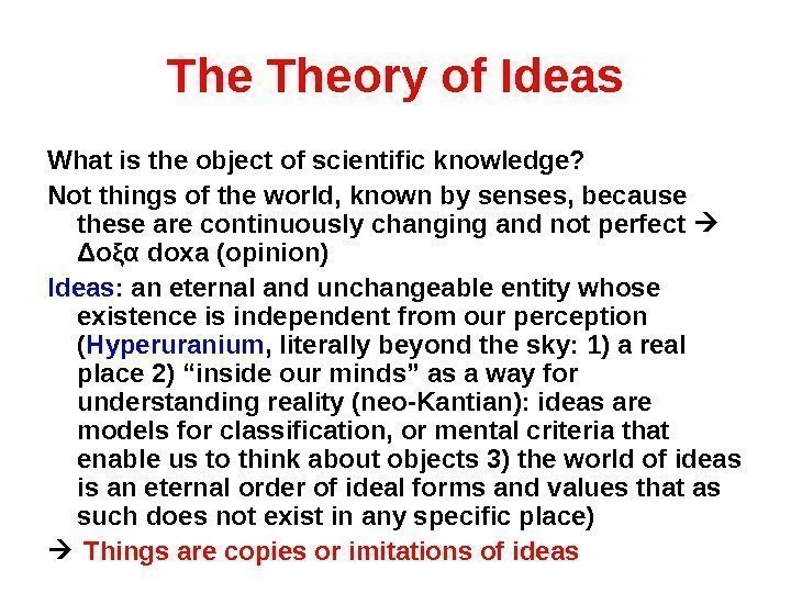 The Theory of Ideas What is the object of scientific knowledge? Not things of
