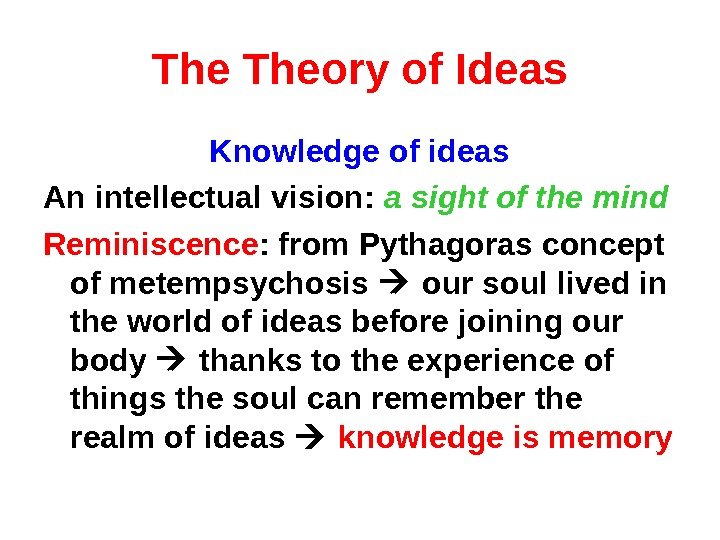 The Theory of Ideas Knowledge of ideas An intellectual vision:  a sight of