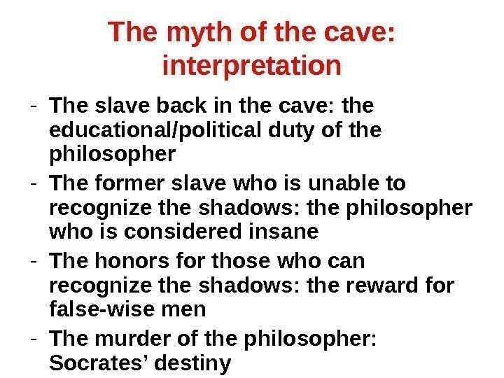 The myth of the cave:  interpretation - The slave back in the cave: