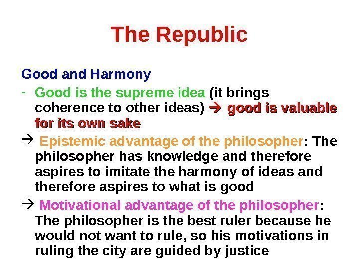 The Republic Good and Harmony - Good is the supreme idea (it brings coherence