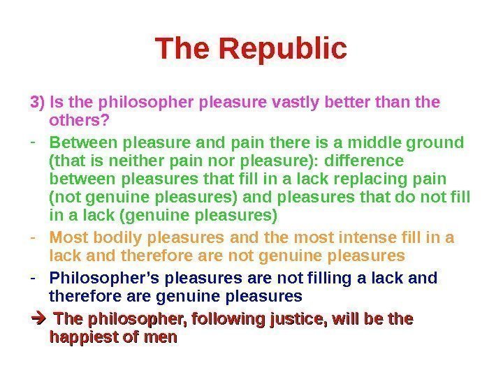 The Republic 3) Is the philosopher pleasure vastly better than the others? - Between