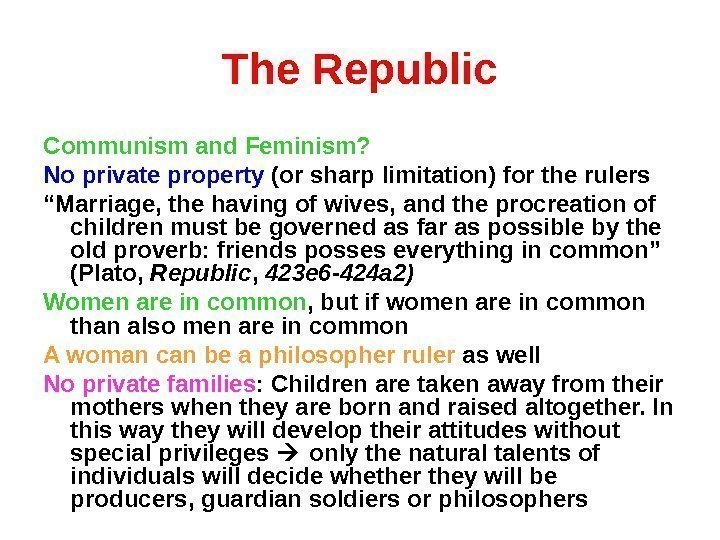 The Republic Communism and Feminism? No private property (or sharp limitation) for the rulers