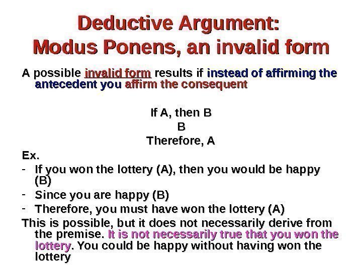 Deductive Argument:  Modus Ponens, an invalid form A possible invalid form results if