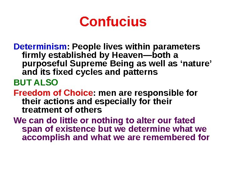 Confucius Determinism : People lives within parameters firmly established by Heaven—both a purposeful Supreme