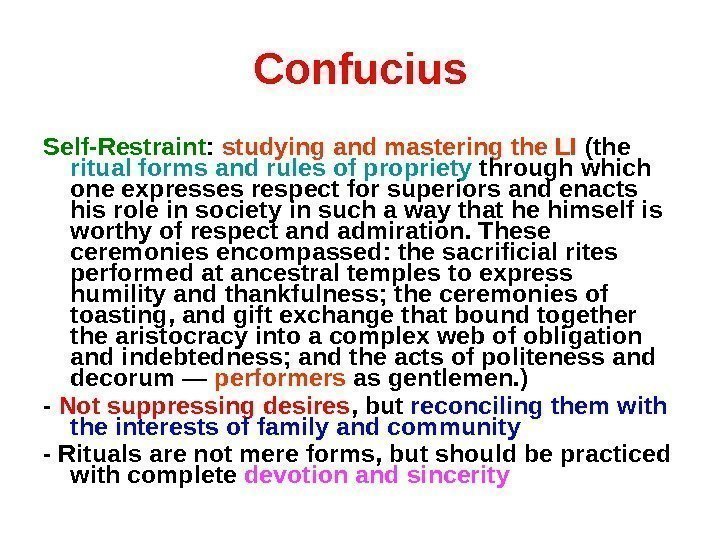 Confucius Self-Restraint :  studying and mastering the LI  (the ritual forms and