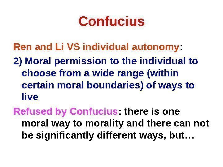 Confucius Ren and Li VS individual autonomy : 2) Moral permission to the individual