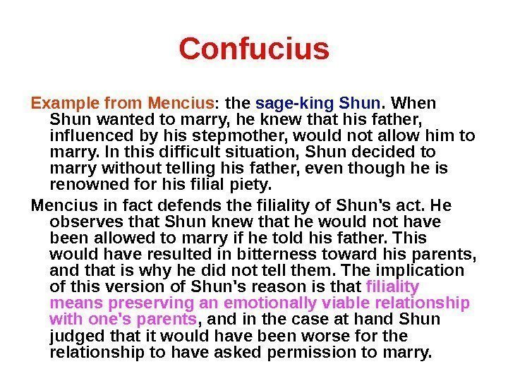 Confucius Example from Mencius : the sage-king Shun. When Shun wanted to marry, he