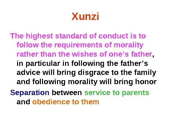Xunzi The highest standard of conduct is to follow the requirements of morality rather