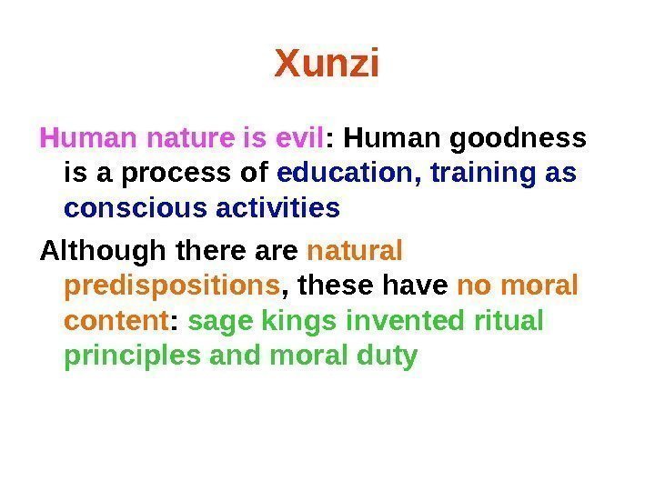 Xunzi Human nature is evil : Human goodness is a process of education, training